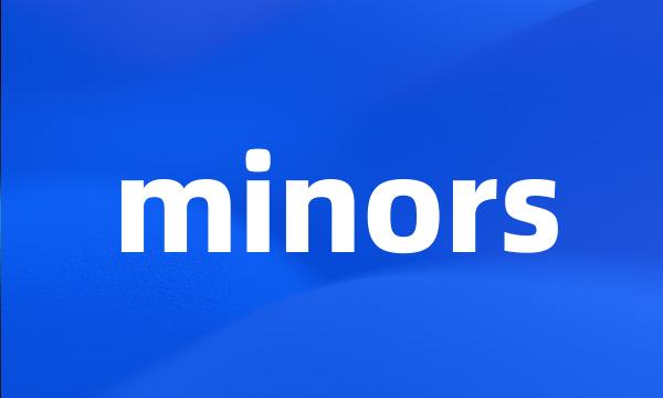 minors