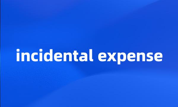 incidental expense