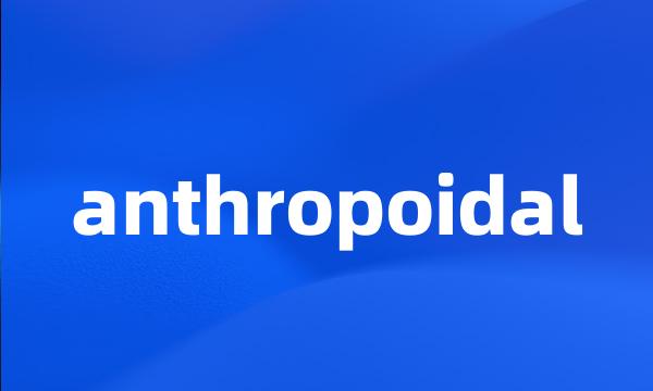anthropoidal