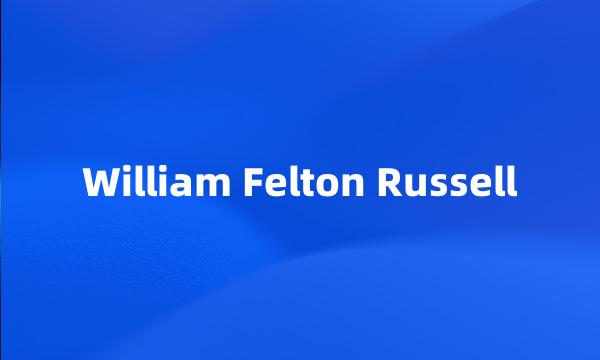 William Felton Russell