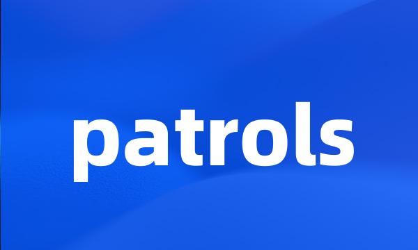 patrols
