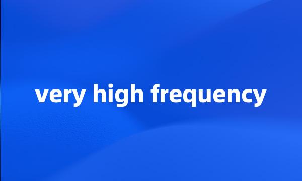 very high frequency