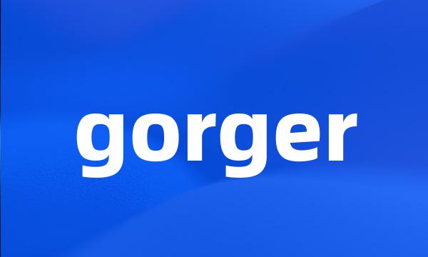 gorger