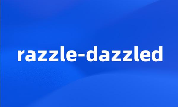 razzle-dazzled