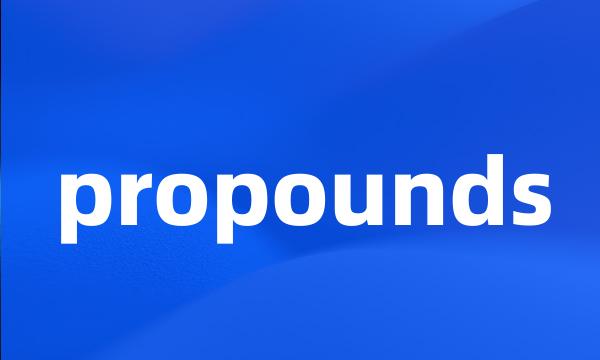propounds