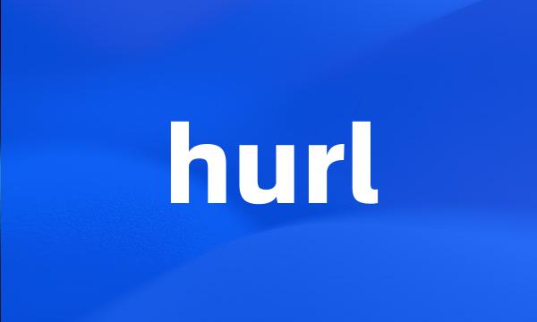 hurl