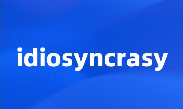 idiosyncrasy