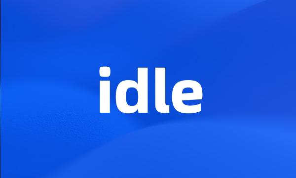 idle