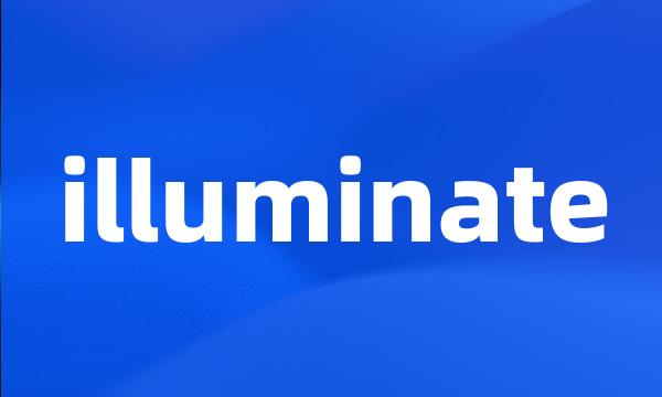 illuminate