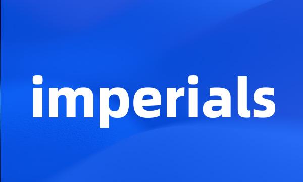 imperials