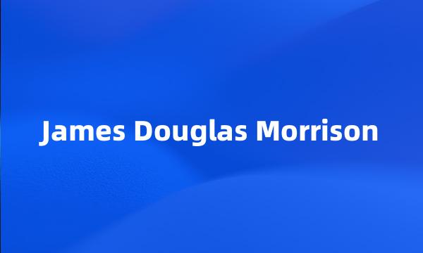 James Douglas Morrison