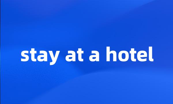 stay at a hotel