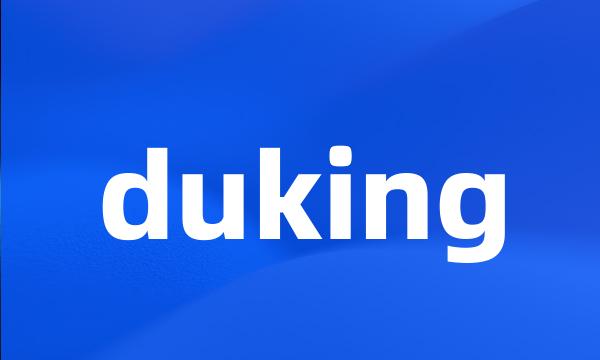 duking