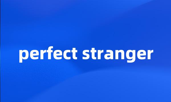 perfect stranger