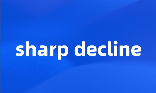 sharp decline