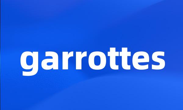 garrottes