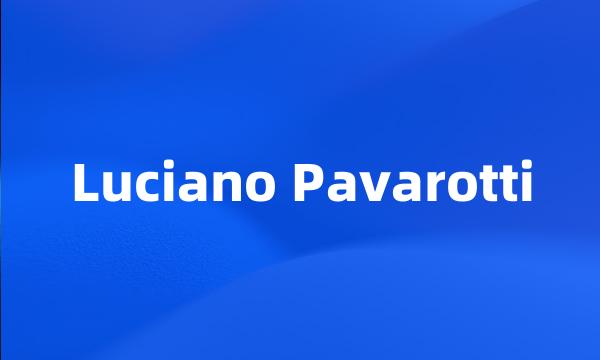 Luciano Pavarotti