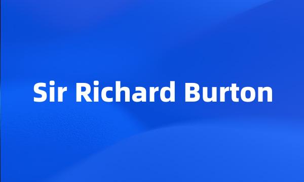 Sir Richard Burton