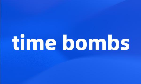 time bombs