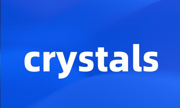 crystals