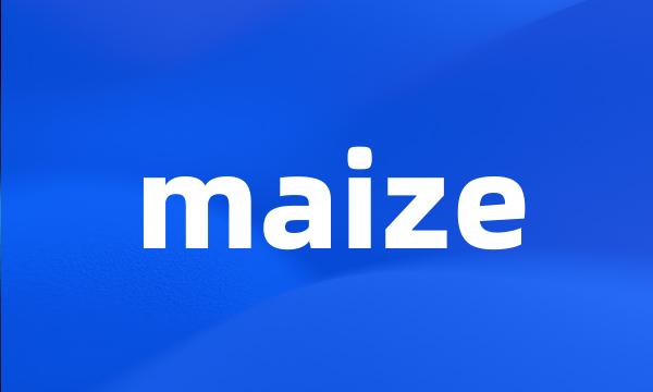 maize