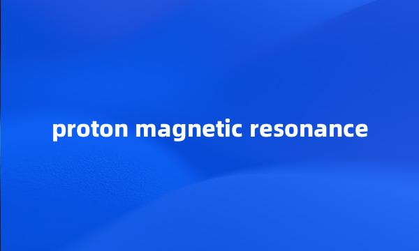 proton magnetic resonance