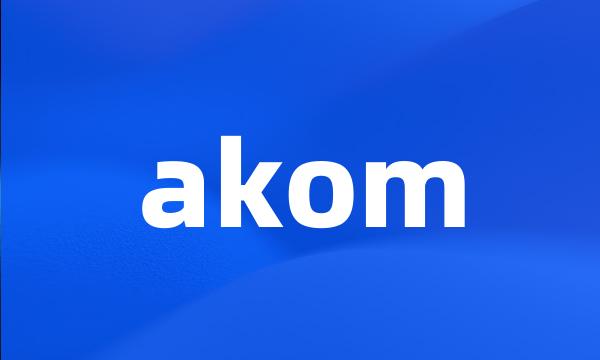 akom