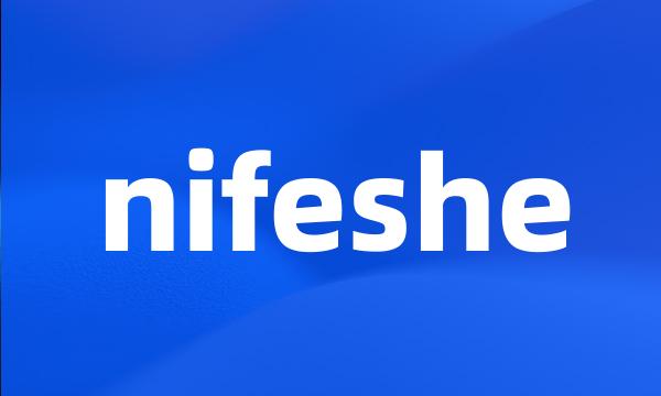 nifeshe