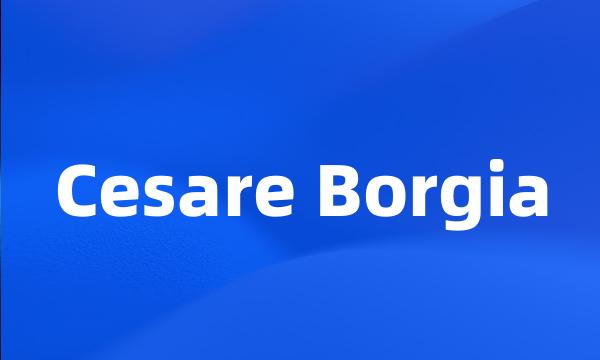 Cesare Borgia