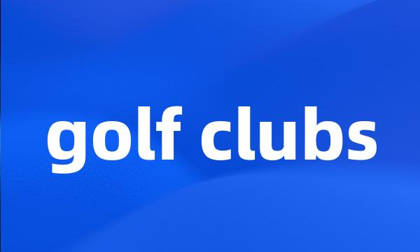 golf clubs