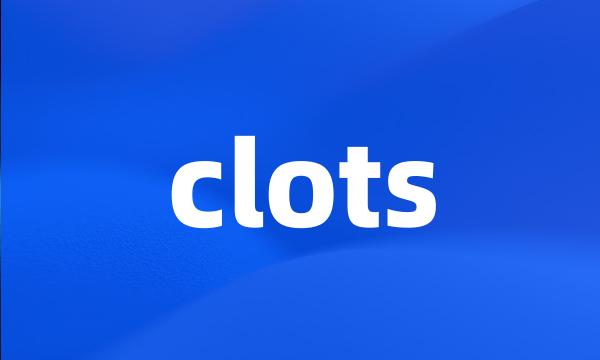 clots