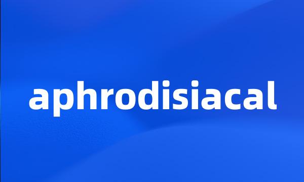 aphrodisiacal