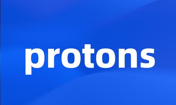 protons