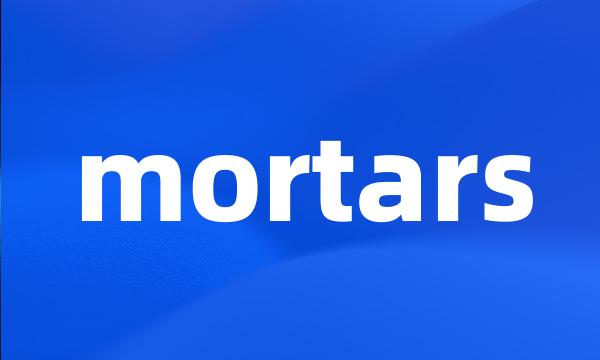 mortars