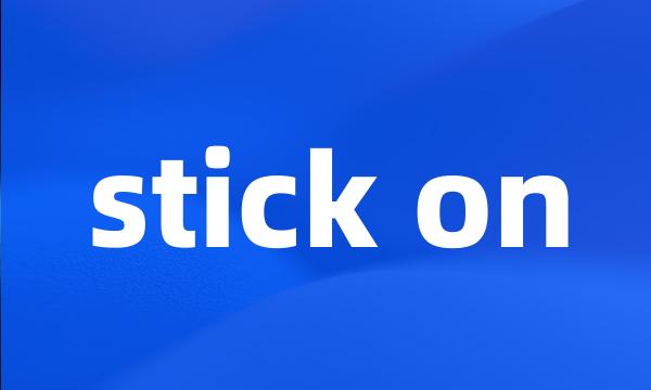 stick on