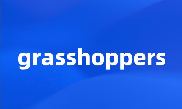 grasshoppers