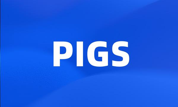 PIGS