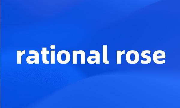 rational rose