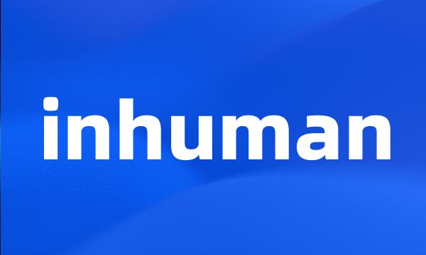 inhuman