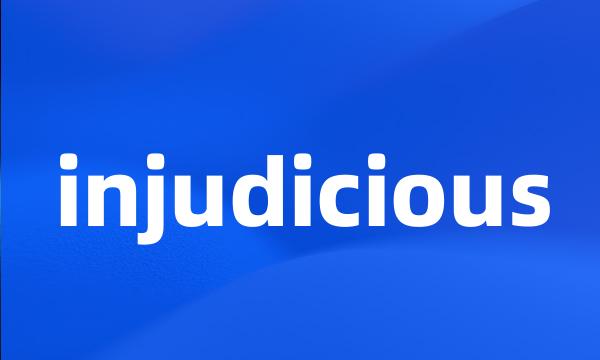 injudicious