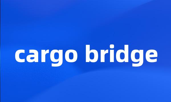 cargo bridge