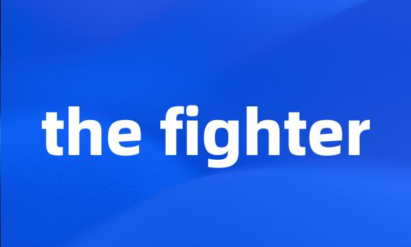 the fighter