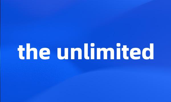 the unlimited