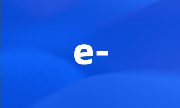 e-