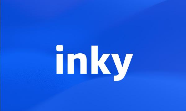 inky