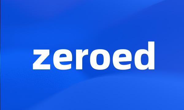 zeroed