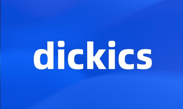 dickics