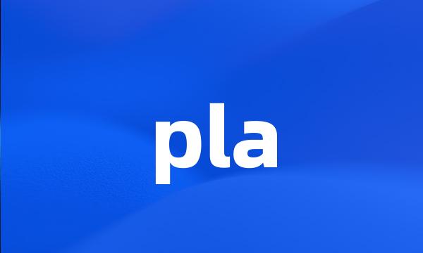 pla