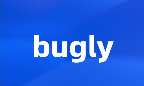 bugly