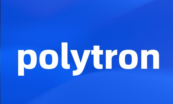 polytron